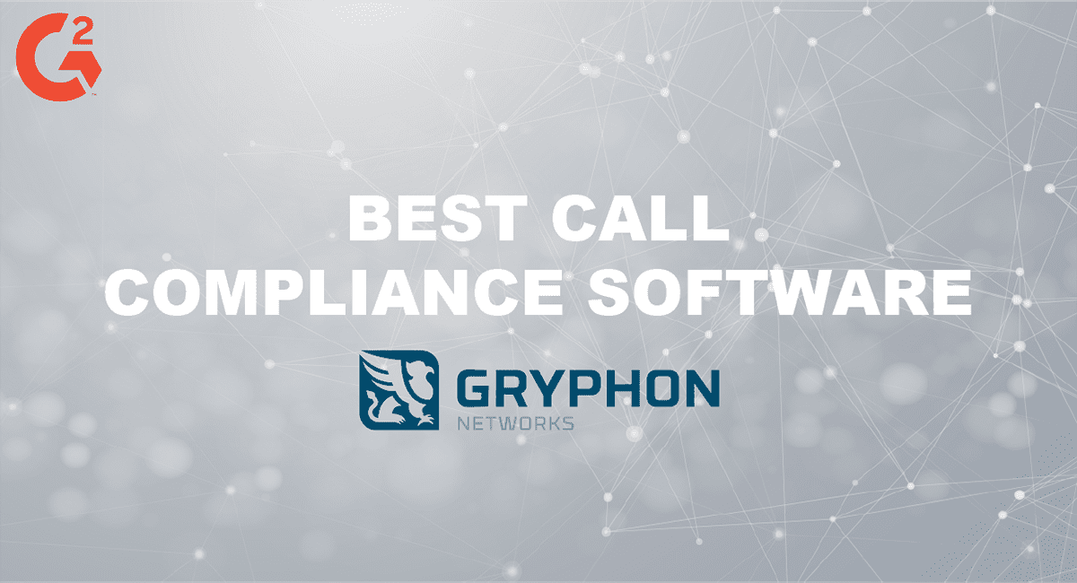 Industry Leader Gryphon Networks Named Best Call Compliance Software By G2 Crowd